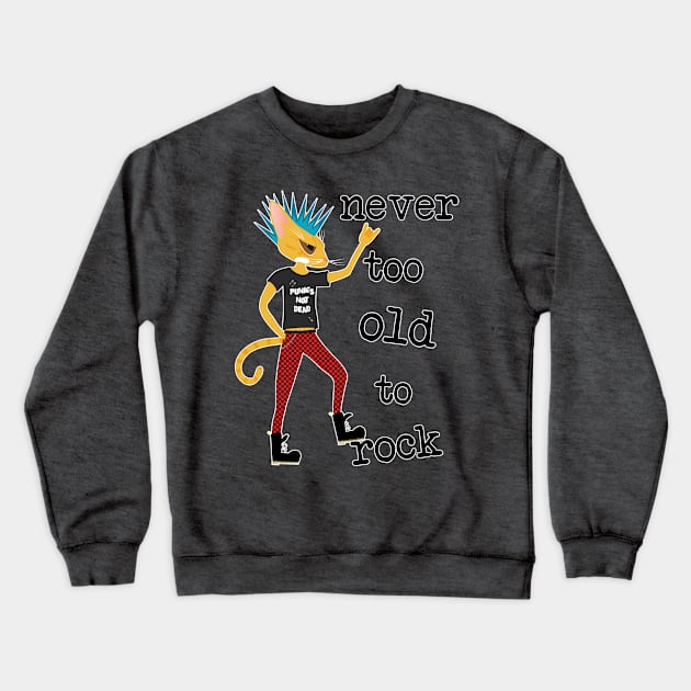 never too old to rock Crewneck Sweatshirt by uncutcreations